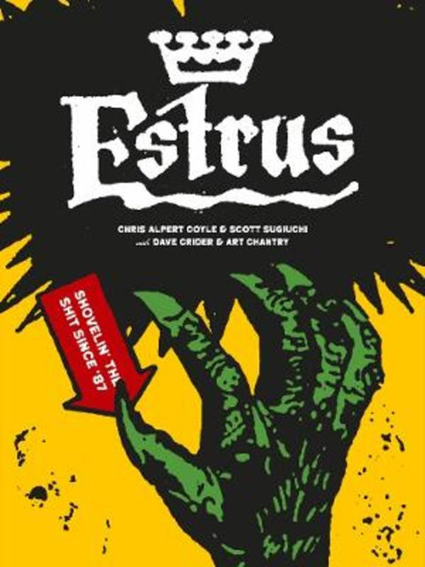 Estrus: Shovelin' the Shit Since '87 by Chris Alpert Coyle - 9781912740116