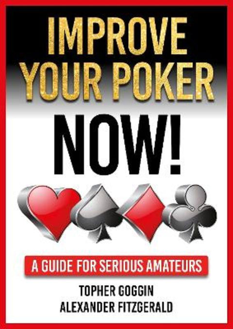 Improve Your Poker - Now! by Topher Goggin - 9781912862412