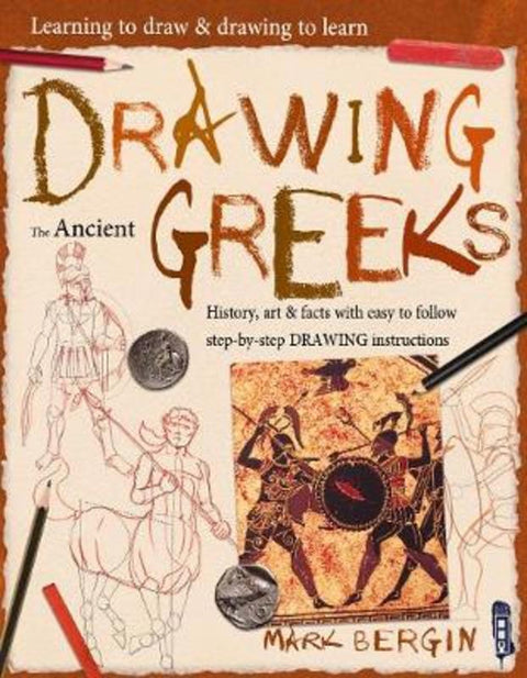 Learning To Draw, Drawing To Learn: Ancient Greeks by Mark Bergin - 9781912904112