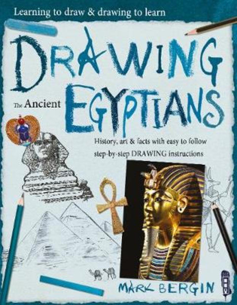 Learning To Draw, Drawing To Learn: Ancient Egyptians by Mark Bergin - 9781912904136