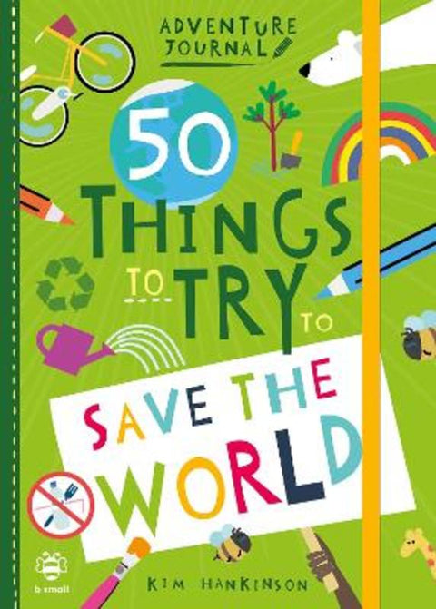 50 Things to Try to Save the World by Kim Hankinson - 9781912909322