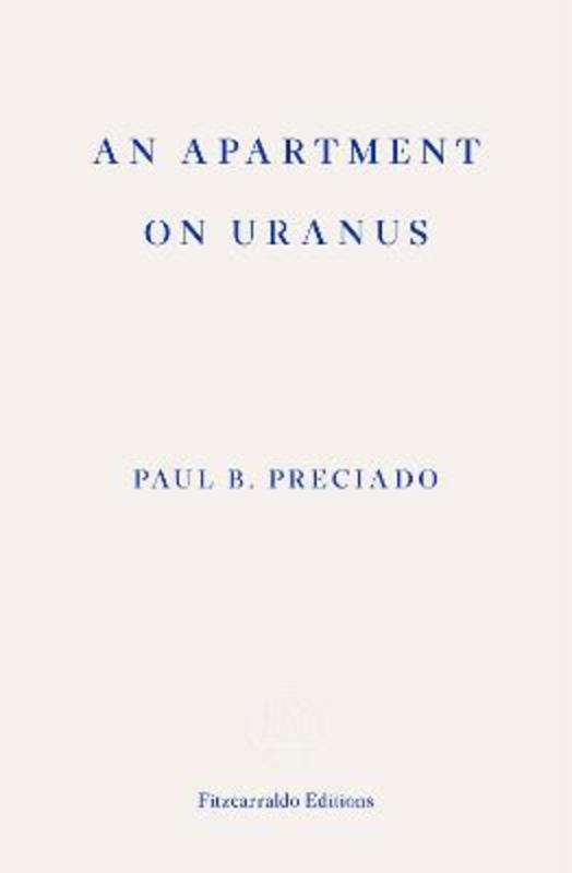 An Apartment on Uranus by Paul B. Preciado - 9781913097073