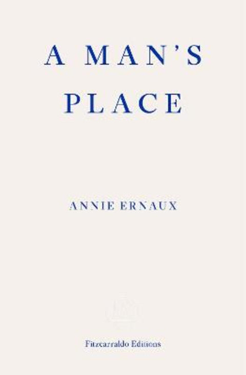 A Man's Place by Annie Ernaux - 9781913097363