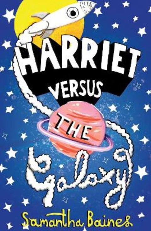 Harriet Versus The Galaxy by Samantha Baines - 9781913311018