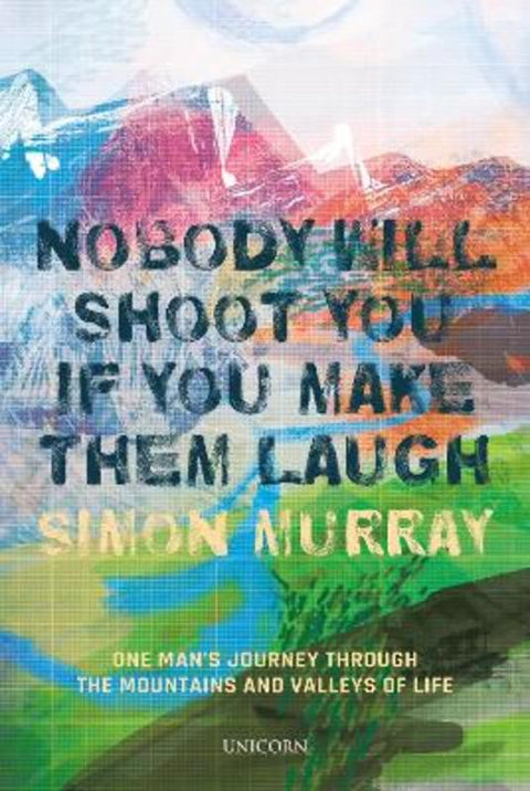 Nobody Will Shoot You If You Make Them Laugh by Simon Murray - 9781913491772