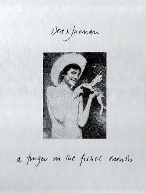 A Finger in the Fishes Mouth by Derek Jarman - 9781913513634