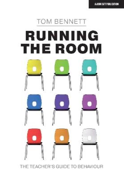 Running the Room: The Teacher's Guide to Behaviour by Tom Bennett - 9781913622145