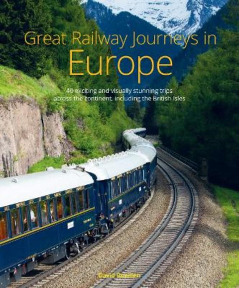 Great Railway Journeys in Europe by David Bowden - 9781913679521
