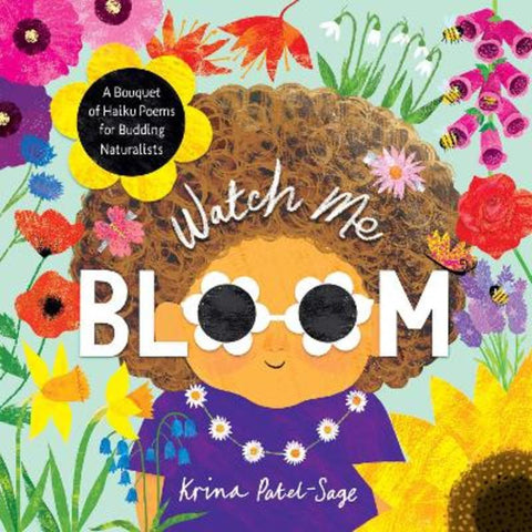 Watch Me Bloom by Krina Patel-Sage - 9781913747992