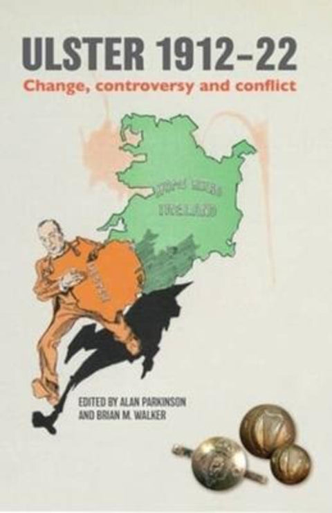 Ulster 1912-22: Change, controversy and conflict by Brian M. Walker - 9781913993610