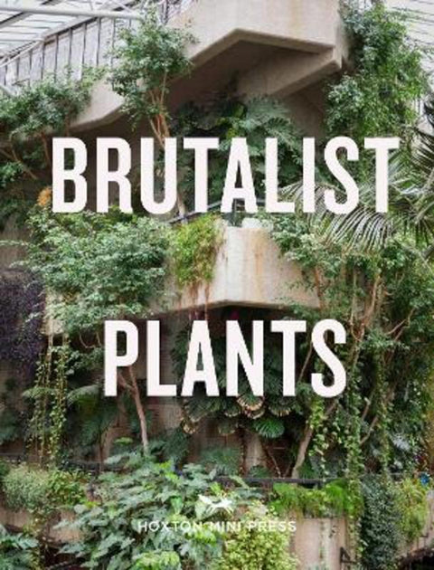 Brutalist Plants by Olivia Broome - 9781914314483