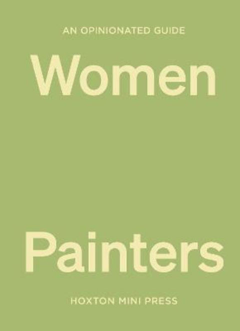 An Opinionated Guide to Women Painters by Lucy Davies - 9781914314551