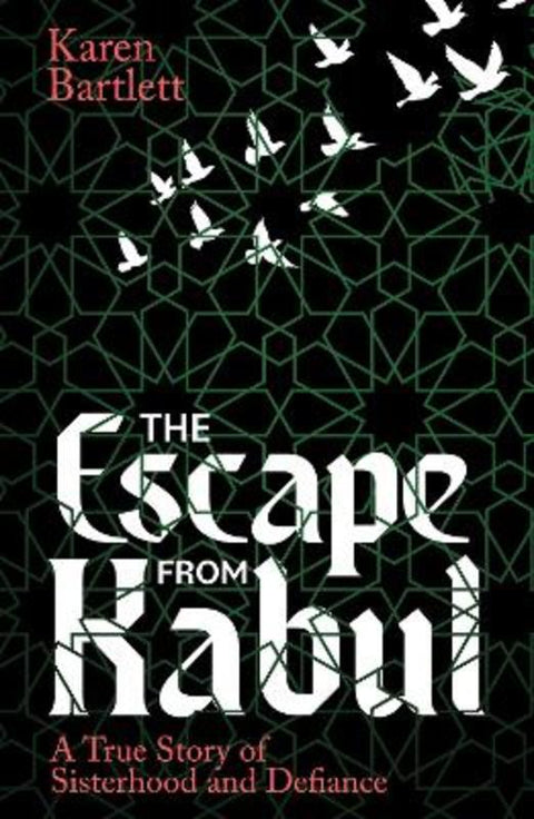 The Escape from Kabul by Karen Bartlett - 9781914613937