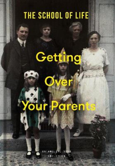 Getting Over Your Parents by The School of Life - 9781915087522