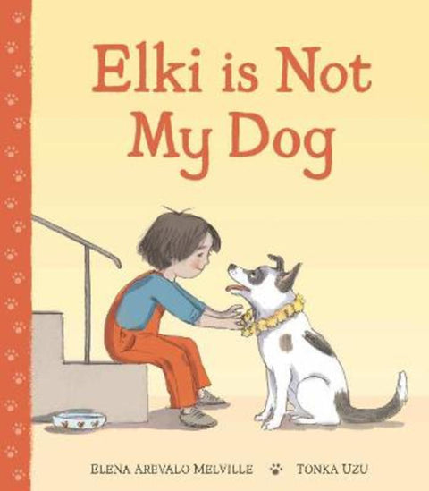 Elki is Not My Dog by Elena Arevalo Melville - 9781915252364