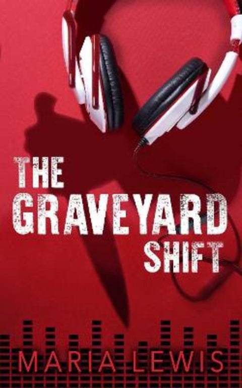 The Graveyard Shift by Maria Lewis - 9781915523068