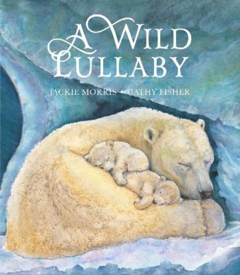 A Wild Lullaby by Jackie Morris - 9781915659934