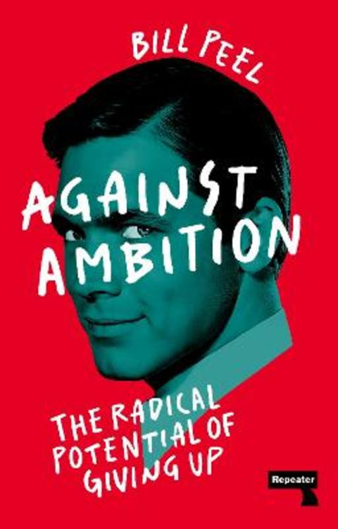 Against Ambition by Bill Peel - 9781915672032