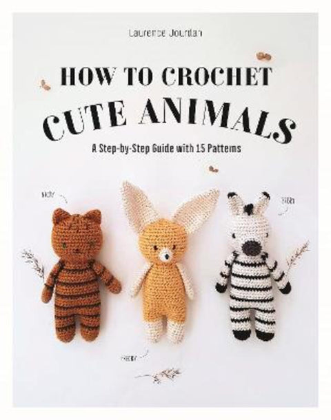 How to Crochet Cute Animals by Laurence Jourdan - 9781915751249