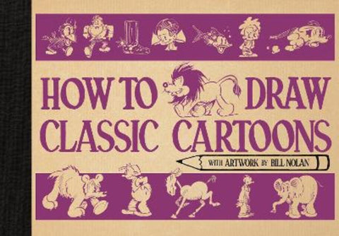 How To Draw Classic Cartoons by Bill Nolan - 9781915751355