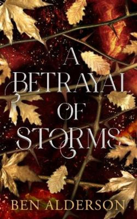 A Betrayal of Storms by Ben Alderson - 9781915998682