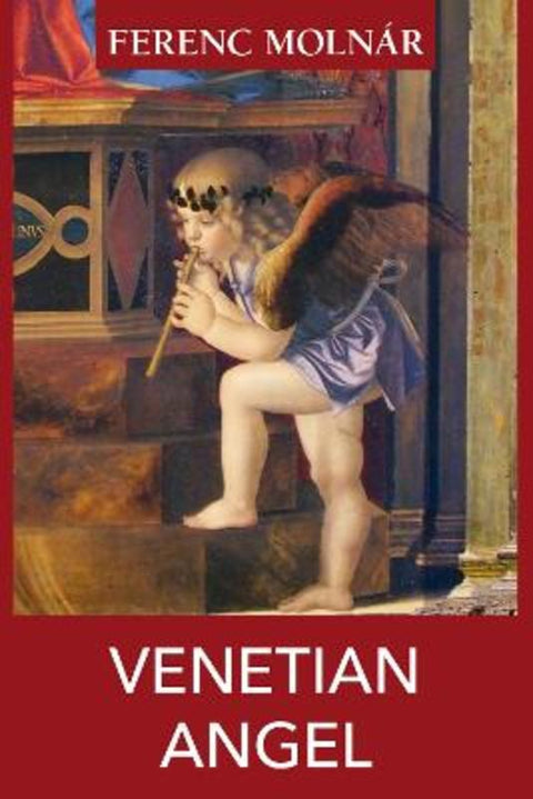 Venetian Angel by Ferenc Molnar - 9781916568044