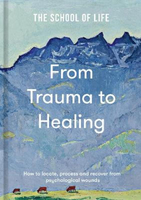 From Trauma to Healing by The School of Life - 9781916753198