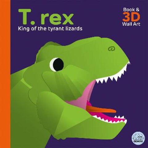 T. rex - King of the Tyrant Lizards by Sheridan Parker - 9781917082150