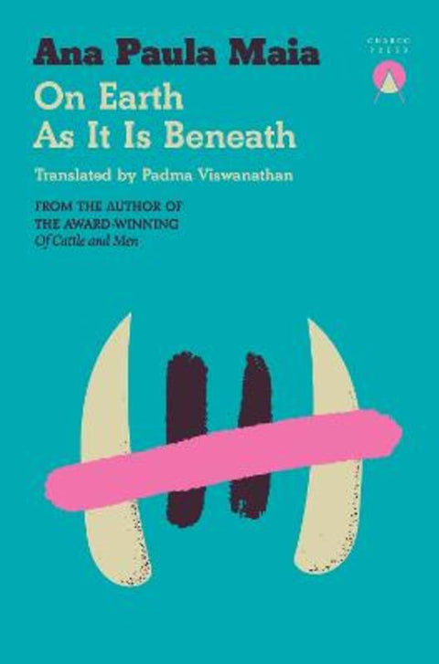 On Earth As It Is Beneath by Ana Paula Maia - 9781917260107