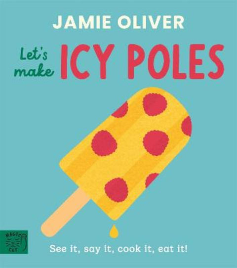 Jamie Oliver: Let's Make Icy Poles by Jamie Oliver - 9781917768894