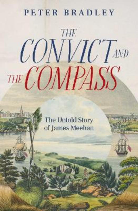 The Convict and The Compass by Peter Bradley - 9781920727420
