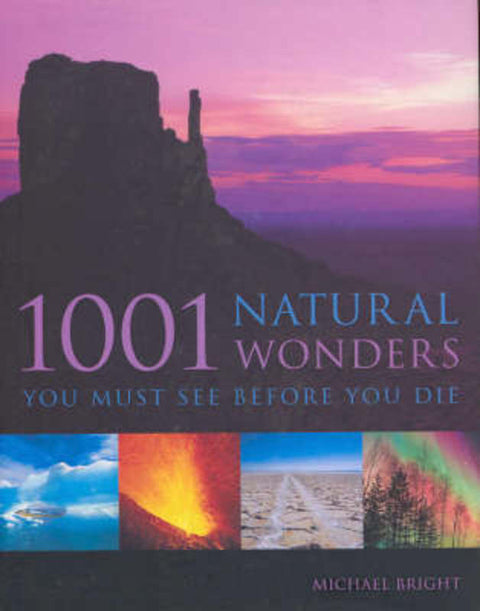 1001 Natural Wonders You Must See Before You Die by Michael Bright - 9781920743291