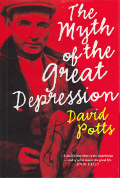 The Myth of the Great Depression by David Potts - 9781920769840