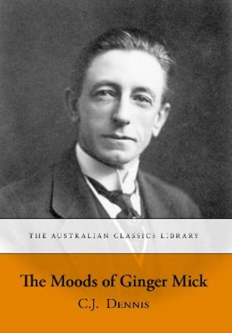 The Moods of Ginger Mick by C.J. Dennis - 9781920898984
