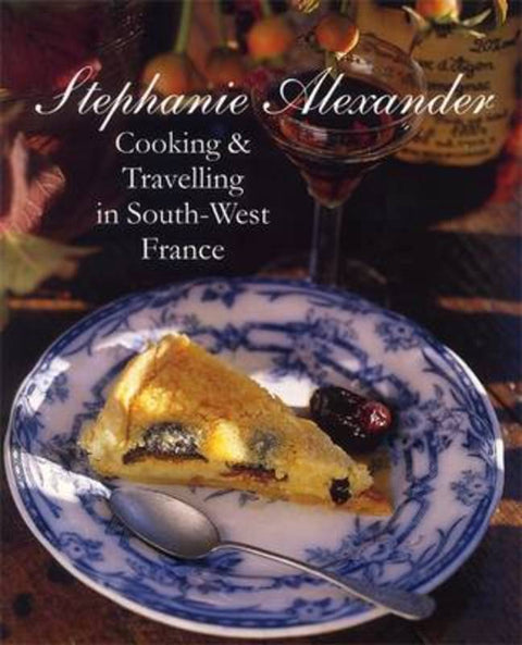 Cooking And Travelling In South-West France by Stephanie Alexander - 9781920989248