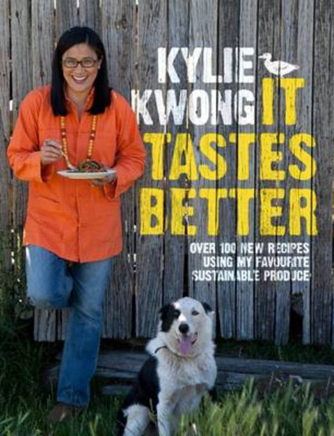 It Tastes Better by Kylie Kwong - 9781920989842