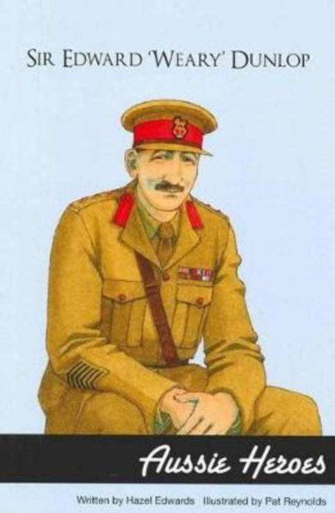 Sir Edward 'Weary' Dunlop by Hazel Edwards - 9781921042706