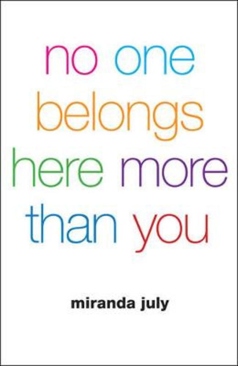 No One Belongs Here More Than You by Miranda July - 9781921145995