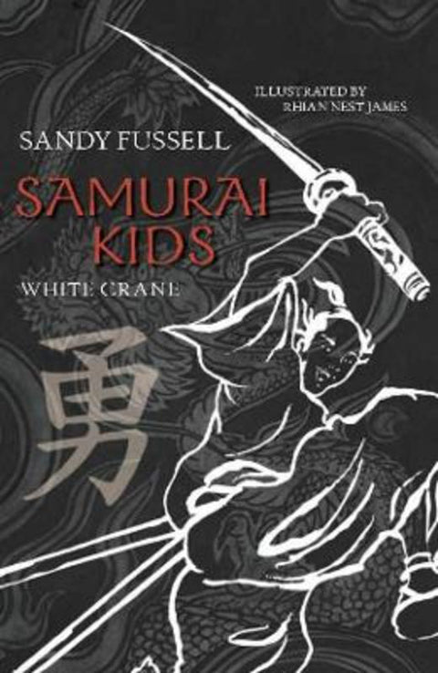 Samurai Kids 1: White Crane by Sandy Fussell (Author) - 9781921150203