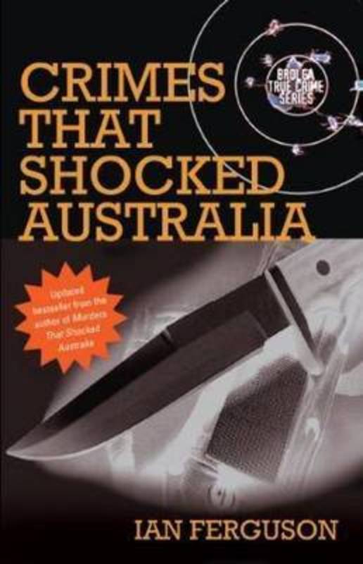 Crimes That Shocked Australia by Ian Ferguson - 9781921221972