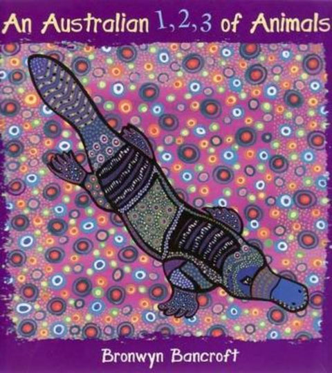 Australian 1, 2, 3 of Animals by Dr. Bronwyn Bancroft - 9781921272851