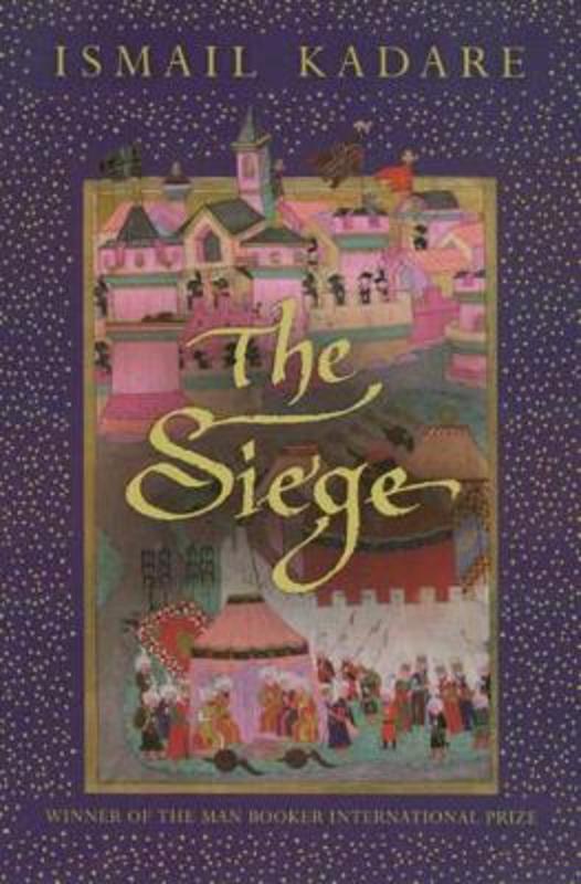 The Siege by Ismail Kadare | Harry Hartog – Harry Hartog Bookseller