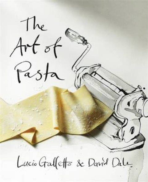The Art of Pasta by Lucio Galletto and David Dale - 9781921382284