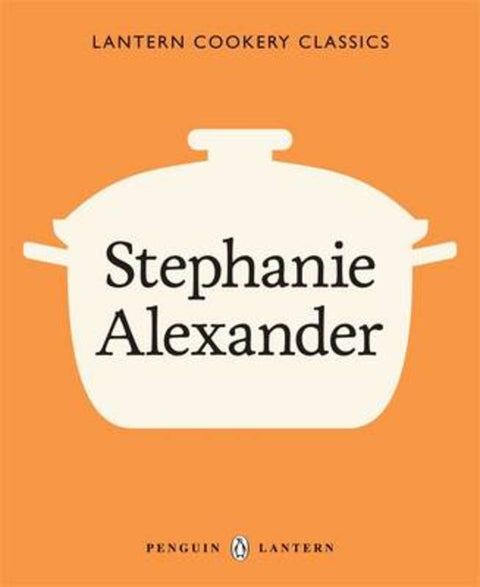 Lantern Cookery Classics - Stephanie Alexander by Stephanie Alexander - 9781921383137