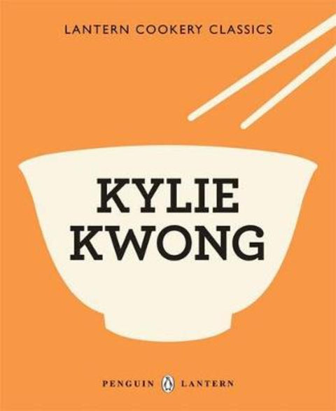 Lantern Cookery Classics - Kylie Kwong by Kylie Kwong - 9781921383182