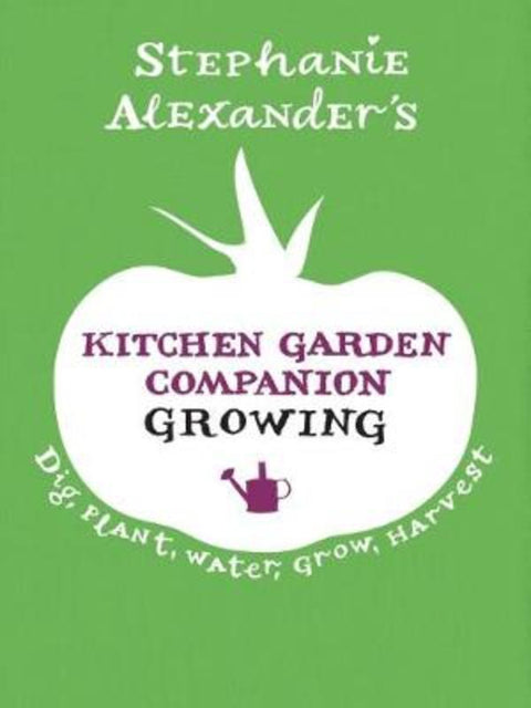 Kitchen Garden Companion: Growing by Stephanie Alexander - 9781921384356
