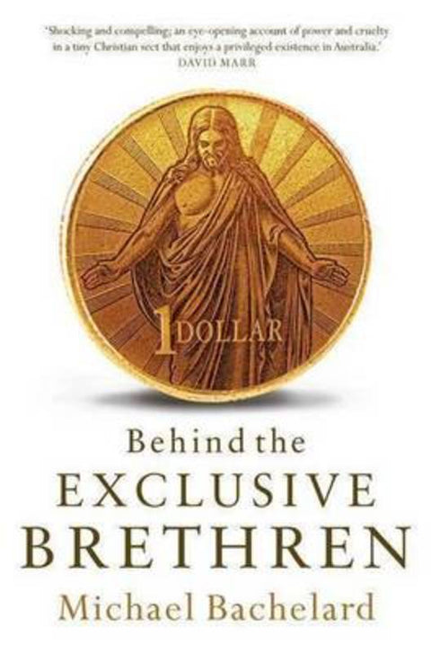 Behind the Exclusive Brethren by Michael Bachelard - 9781921640230