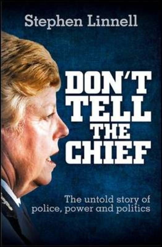 Don't Tell the Chief by Stephen Linnell - 9781921667961