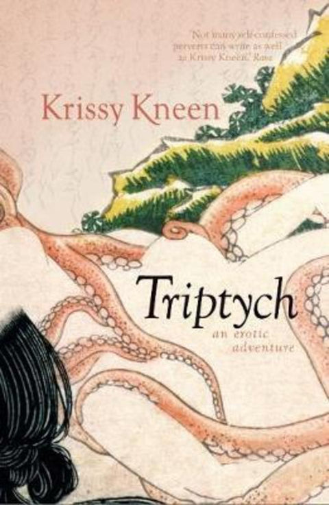Triptych: An Erotic Adventure by Krissy Kneen - 9781921758706