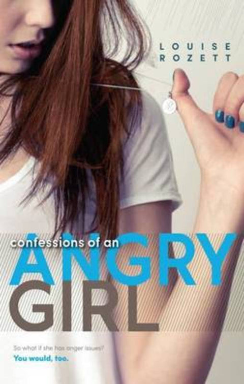 CONFESSIONS OF AN ANGRY GIRL by Louise Rozett - 9781921796586